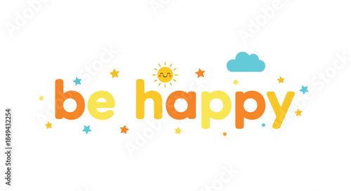 Vibrant and cheerful 'be happy' phrase illustration with playful sun cloud and stars embodying pure joy