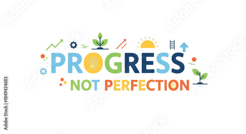 Motivating graphic emphasizing continuous growth and development, promoting forward movement over perfection, fostering resilience for