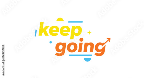 Uplifting 'Keep Going' graphic with dynamic typography and bright, cheerful elements symbolising progress