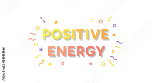 A cheerful visual representation of positive energy with vibrant colors and playful decorative elements creating an uplifting and inspiring message