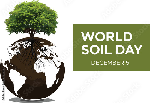 World Soil Day on December 5th illustration, showing a healthy green tree growing robustly from a half-soil, half-globe Earth, emphasizing conservation.