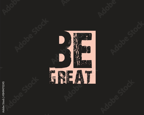 Be Great Typography t-shirt design