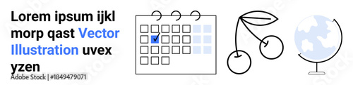 Global education, event planning, agricultural produce, scheduling, minimalism, typography. A calendar with a checkmark, cherries a globe and text. Education and event planning concept