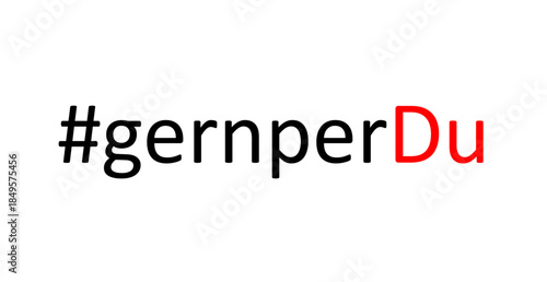 #gernperDu, Hashtag gern per Du - deutscher Text, freiwilliges Anbieten des Duzens fördern, Kommunikation auf Augenhöhe, offene, respektvolle Atmosphäre schaffen,