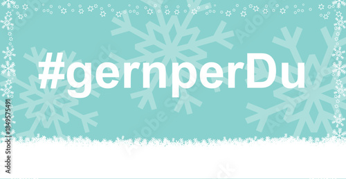 #gernperDu, Hashtag gern per Du - deutscher Text, freiwillig Duzen fördern, Kommunikation auf Augenhöhe, offene, respektvolle Atmosphäre schaffen,