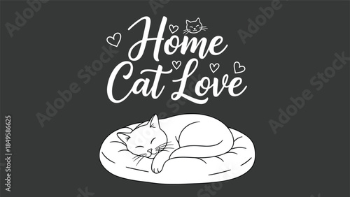 A sweet and caring graphic design with the text 'Home Cat Love' and a white line art drawing of a sleeping cat.
