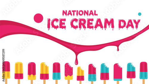 A fun and vibrant banner for National Ice Cream Day featuring a row of colorful popsicles and a large splash of pink syrup with dripping text.