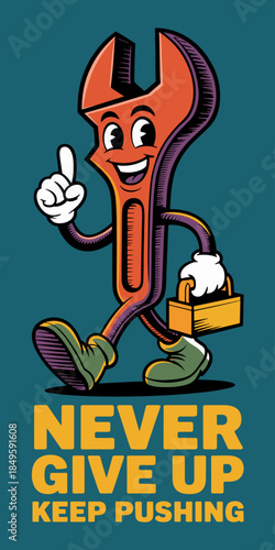 Cartoon wrench character carrying toolbox walking with motivation never give up keep pushing typography for handyman services construction industry maintenance repairs and inspirational posters