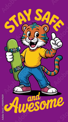 Cute cartoon tiger character holding skateboard with stay safe and awesome inspirational text happy animal mascot illustration for youth education posters school safety campaign and kids apparel