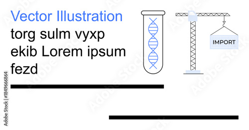 Biomedical research, global trade, import logistics, science innovation, lab processes, export management. DNA helix in test tube and crane with import label. Biomedical research and global trade