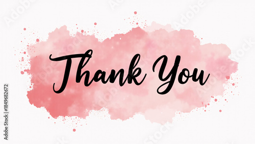 “Thank You” in elegant black cursive—centered on pink watercolor splash, it radiates warmth, sincerity, and the graceful charm of heartfelt appreciation.
