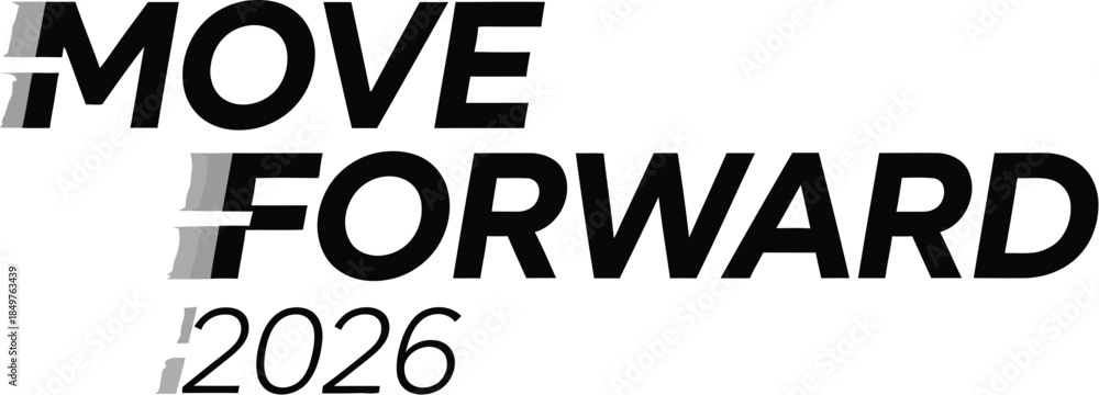 Obraz premium Bold black and white graphic design featuring the motivational phrase move forward with the year 2026 and motion blur effects
