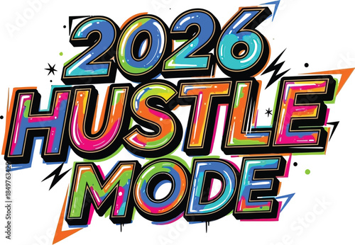 Vibrant graffiti style typography declares 2026 hustle mode ready for intense motivation and future goal setting