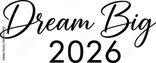 Motivational typography featuring the inspiring phrase dream big with the year 2026 set against a clean white background for goal setting