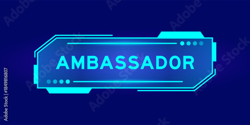 Futuristic hud banner that have word ambassador on user interface screen on blue background