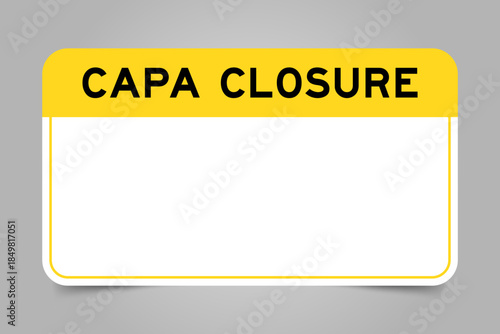 Label banner that have yellow headline with word CAPA closure and white copy space, on gray background