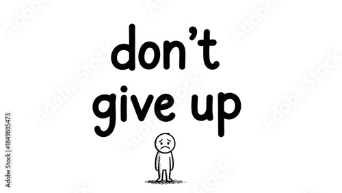 Don't Give Up Motivational Quote with Sad Stick Figure on Isolated White Background