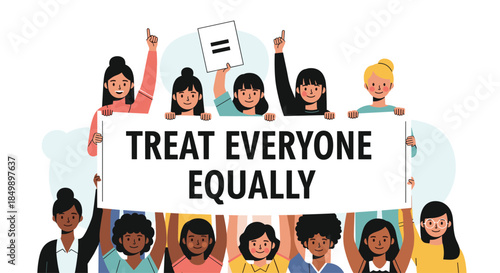 Diverse group of women and girls holding a large banner that says treat everyone equally and a sign with an equals symbol.
