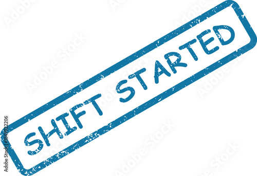 Official looking blue rubber stamp showing the important words Shift Started clearly