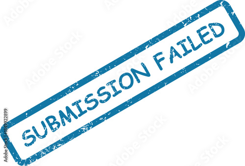 This distressed blue rubber stamp imprint clearly indicates SUBMISSION FAILED diagonally against a stark white background