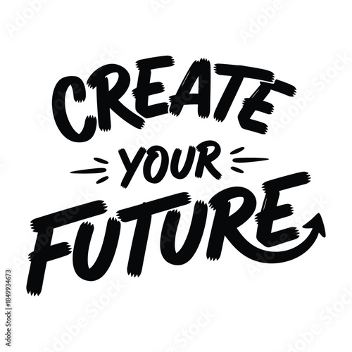 Motivational message to create your future with bold brush strokes