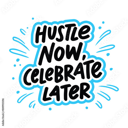 Motivational quote hustle now celebrate later business success concept design