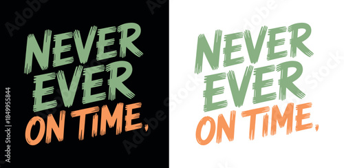 Never Ever On Time Typography