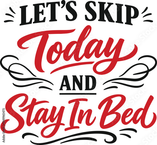 "Let's Skip Today and Stay in Bed" Hand-lettered Typography Design on White Background