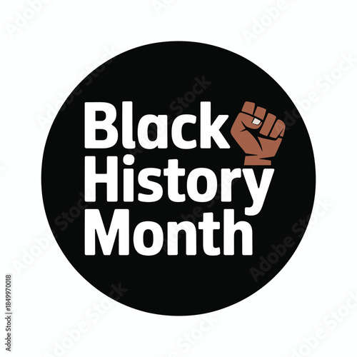 Black History Month with raised fist black circle white text brown fist vector illustration.