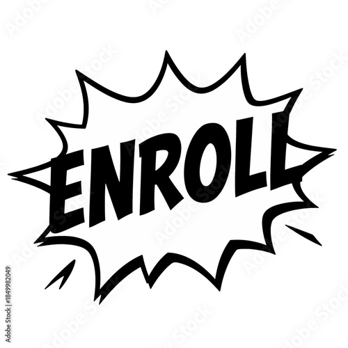 Bold comic-style enroll text in dynamic speech bubble