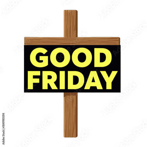 Good Friday sign on wooden cross.