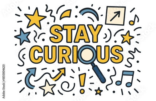 Stay curious motivational design with stars, arrows, and musical notes