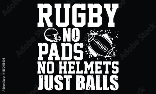 Rugby no pads no helmets just balls - Rugby T-shirt Design, Vintage College Font Artwork | Athletic Typography | Sporty Graphic Style for Tees & Prints | Retro Sportswear, Crew Spirit, Bold Lettering,