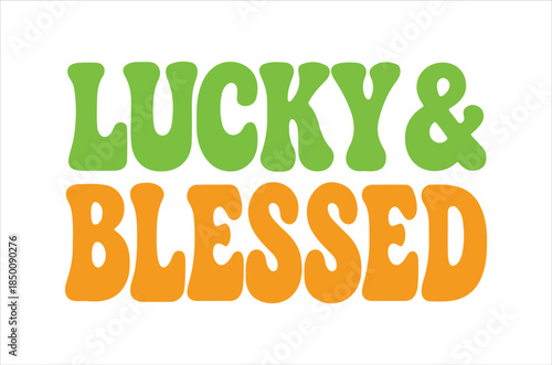 The words lucky blessed are prominently displayed in vibrant green and orange