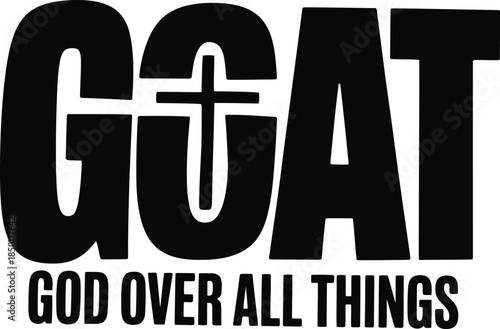 Inspirational GOAT acronym with cross symbol and God Over All Things text