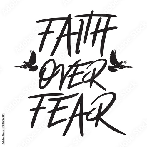Faith Over Fear With Flying Peace Doves Design