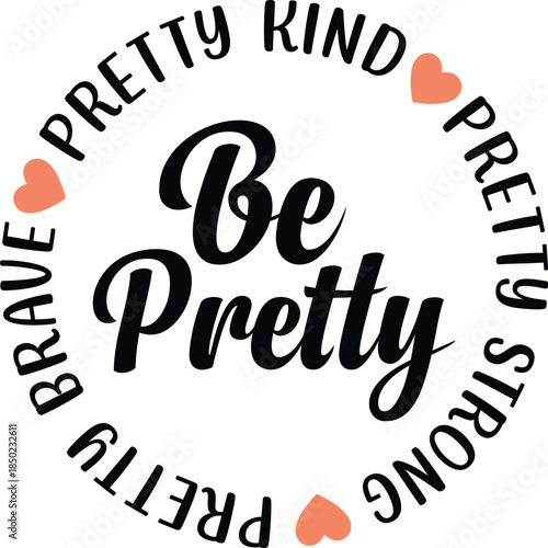 Be Pretty Kind Strong Brave SVG, Funny Quote Saying, Sarcasm Svg, Sarcastic Svg
