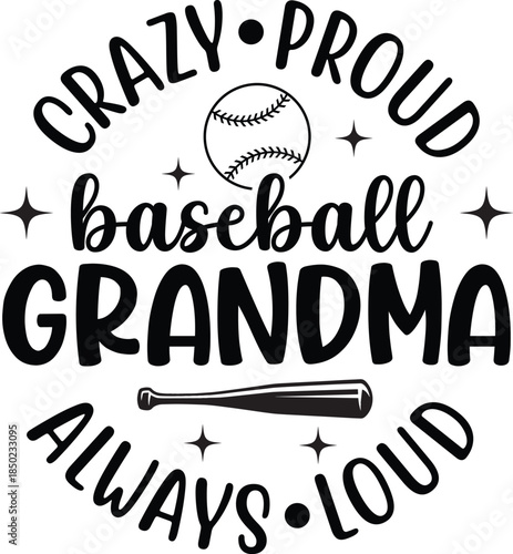 Crazy Proud Baseball Grandma Always Loud SVG, Funny Quote Saying, Sarcasm Svg, Sarcastic Svg