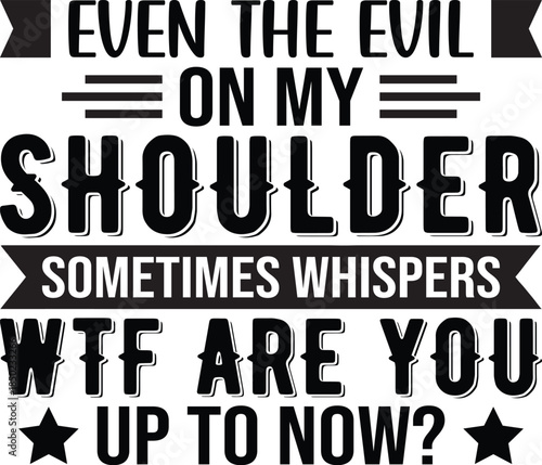 Even The Evil On My Shoulder Sometimes Whispers SVG, Funny Quote Saying, Sarcasm Svg, Sarcastic Svg