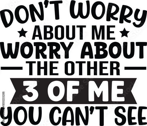 Don't Worry About Me Worry About The Other SVG, Funny Quote Saying, Sarcasm Svg, Sarcastic Svg