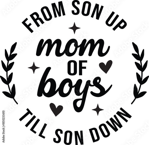 From Son Up Mom Of Boys Till Son Down SVG, Funny Quote Saying, Sarcasm Svg, Sarcastic Svg
