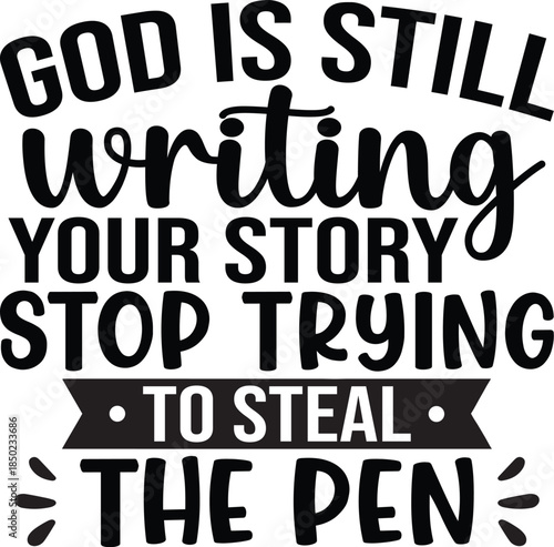 God Is Still Writing Your Story SVG, Funny Quote Saying, Sarcasm Svg, Sarcastic Svg