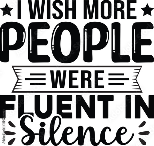 I Wish More People Were Fluent In Silence SVG