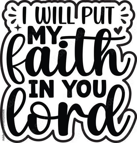 I Will Put My Faith In You Lord SVG