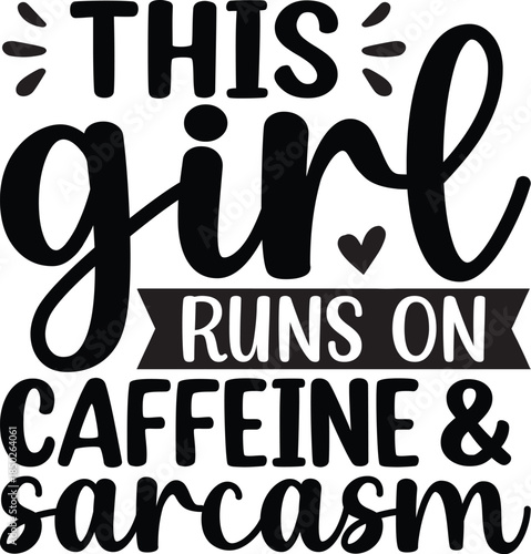 This Girl Runs On Caffeine & Sarcasm SVG