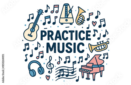 Musical instruments and notes theme with practice music text and doodles