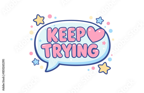 Keep trying motivational speech bubble with colorful stars and heart design