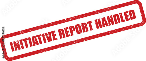 Gritty rubber stamp impression displaying INITIATIVE REPORT HANDLED within its frame, denoting administrative processing completion