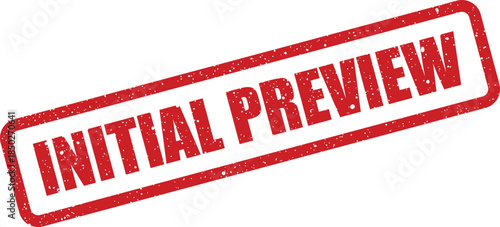 Grunge effect red rubber stamp with the words INITIAL PREVIEW for content review stages