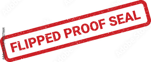 Grunge textured rectangular stamp with FLIPPED PROOF SEAL text, indicating a verified or completed status for documents